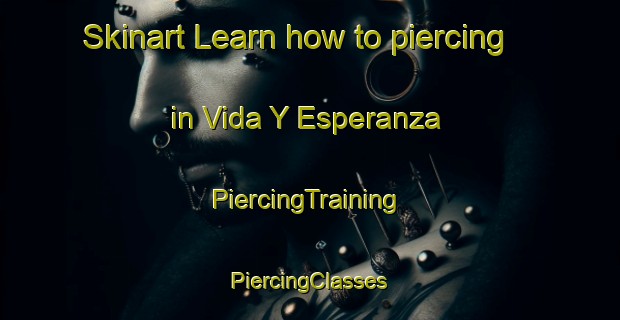 Skinart Learn how to piercing in Vida Y Esperanza | #PiercingTraining #PiercingClasses #SkinartTraining-Mexico