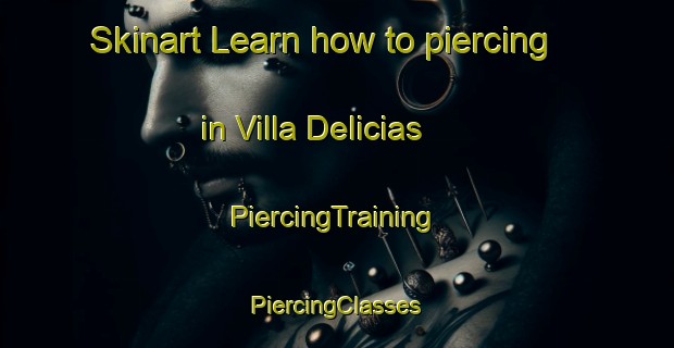 Skinart Learn how to piercing in Villa Delicias | #PiercingTraining #PiercingClasses #SkinartTraining-Mexico