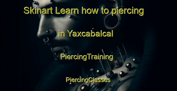 Skinart Learn how to piercing in Yaxcabalcal | #PiercingTraining #PiercingClasses #SkinartTraining-Mexico