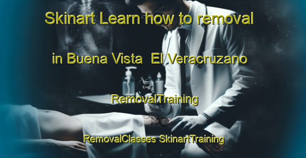 Skinart Learn how to removal in Buena Vista  El Veracruzano | #RemovalTraining #RemovalClasses #SkinartTraining-Mexico