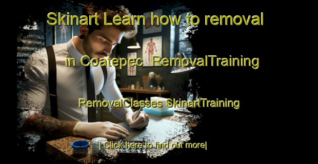 Skinart Learn how to removal in Coatepec | #RemovalTraining #RemovalClasses #SkinartTraining-Mexico