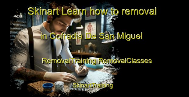 Skinart Learn how to removal in Cofradia De San Miguel | #RemovalTraining #RemovalClasses #SkinartTraining-Mexico