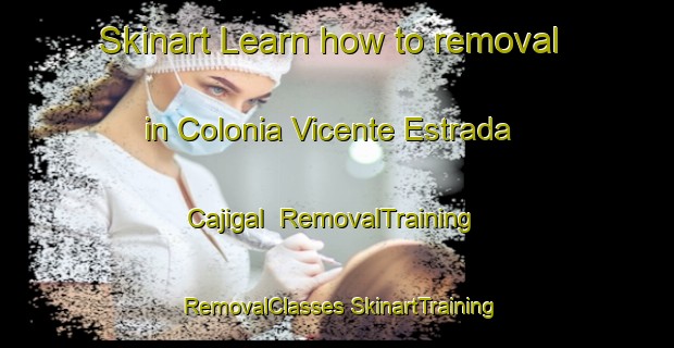 Skinart Learn how to removal in Colonia Vicente Estrada Cajigal | #RemovalTraining #RemovalClasses #SkinartTraining-Mexico