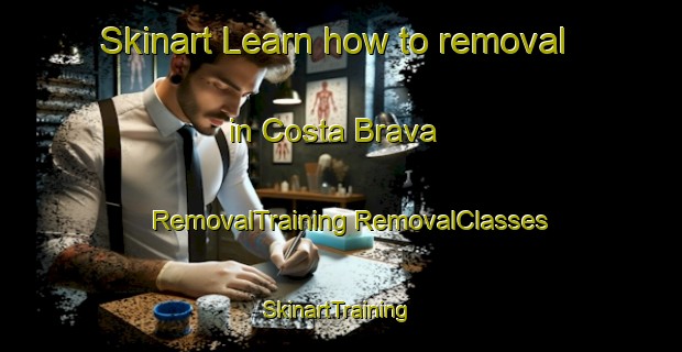 Skinart Learn how to removal in Costa Brava | #RemovalTraining #RemovalClasses #SkinartTraining-Mexico