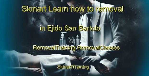 Skinart Learn how to removal in Ejido San Bartolo | #RemovalTraining #RemovalClasses #SkinartTraining-Mexico