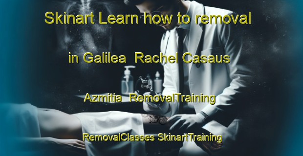 Skinart Learn how to removal in Galilea  Rachel Casaus Azmitia | #RemovalTraining #RemovalClasses #SkinartTraining-Mexico