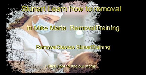 Skinart Learn how to removal in Mike Maria | #RemovalTraining #RemovalClasses #SkinartTraining-Mexico