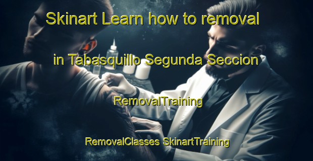 Skinart Learn how to removal in Tabasquillo Segunda Seccion | #RemovalTraining #RemovalClasses #SkinartTraining-Mexico