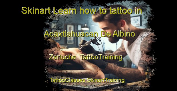 Skinart Learn how to tattoo in Acaxtlahuacan De Albino Zertuche | #TattooTraining #TattooClasses #SkinartTraining-Mexico