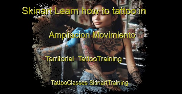 Skinart Learn how to tattoo in Ampliacion Movimiento Territorial | #TattooTraining #TattooClasses #SkinartTraining-Mexico