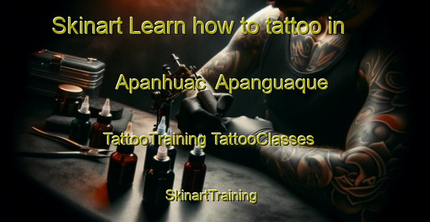 Skinart Learn how to tattoo in Apanhuac  Apanguaque | #TattooTraining #TattooClasses #SkinartTraining-Mexico