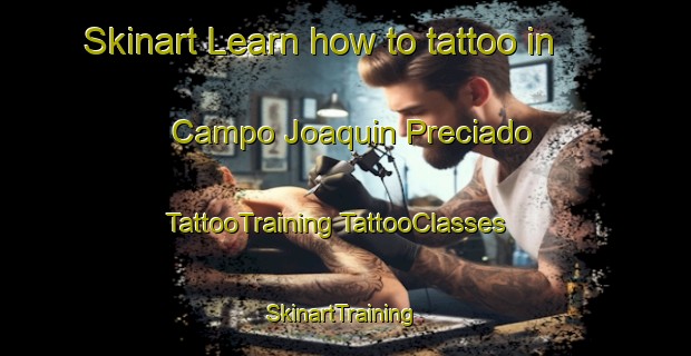 Skinart Learn how to tattoo in Campo Joaquin Preciado | #TattooTraining #TattooClasses #SkinartTraining-Mexico