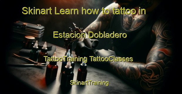 Skinart Learn how to tattoo in Estacion Dobladero | #TattooTraining #TattooClasses #SkinartTraining-Mexico