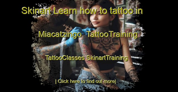 Skinart Learn how to tattoo in Miacatzingo | #TattooTraining #TattooClasses #SkinartTraining-Mexico