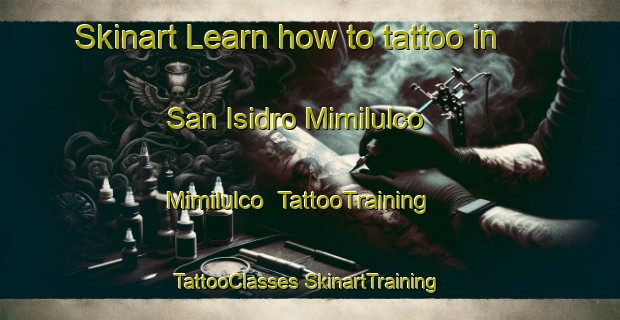 Skinart Learn how to tattoo in San Isidro Mimilulco  Mimilulco | #TattooTraining #TattooClasses #SkinartTraining-Mexico