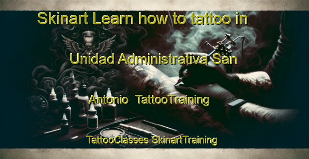 Skinart Learn how to tattoo in Unidad Administrativa San Antonio | #TattooTraining #TattooClasses #SkinartTraining-Mexico