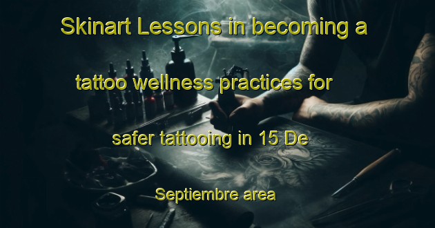 Skinart Lessons in becoming a tattoo wellness practices for safer tattooing in 15 De Septiembre area | TattooTraining | TattooClasses | SkinartTraining-Mexico