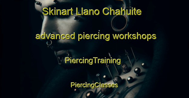 Skinart Llano Chahuite advanced piercing workshops | #PiercingTraining #PiercingClasses #SkinartTraining-Mexico