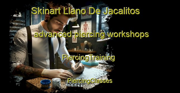 Skinart Llano De Jacalitos advanced piercing workshops | #PiercingTraining #PiercingClasses #SkinartTraining-Mexico