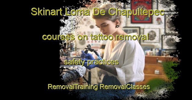 Skinart Loma De Chapultepec courses on tattoo removal safety practices | #RemovalTraining #RemovalClasses #SkinartTraining-Mexico