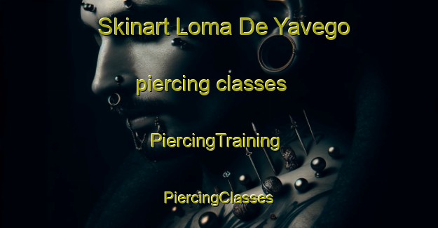 Skinart Loma De Yavego piercing classes | #PiercingTraining #PiercingClasses #SkinartTraining-Mexico