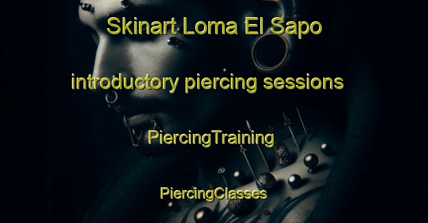 Skinart Loma El Sapo introductory piercing sessions | #PiercingTraining #PiercingClasses #SkinartTraining-Mexico