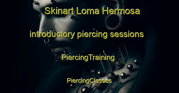 Skinart Loma Hermosa introductory piercing sessions | #PiercingTraining #PiercingClasses #SkinartTraining-Mexico