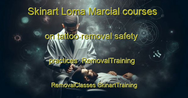 Skinart Loma Marcial courses on tattoo removal safety practices | #RemovalTraining #RemovalClasses #SkinartTraining-Mexico