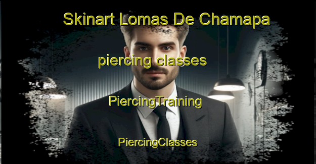 Skinart Lomas De Chamapa piercing classes | #PiercingTraining #PiercingClasses #SkinartTraining-Mexico