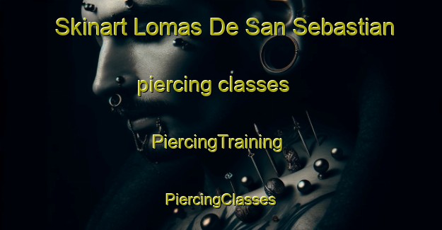 Skinart Lomas De San Sebastian piercing classes | #PiercingTraining #PiercingClasses #SkinartTraining-Mexico