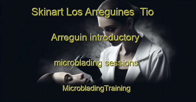 Skinart Los Arreguines  Tio Arreguin introductory microblading sessions | #MicrobladingTraining #MicrobladingClasses #SkinartTraining-Mexico