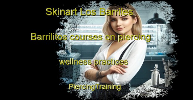 Skinart Los Barriles  Barrilitos courses on piercing wellness practices | #PiercingTraining #PiercingClasses #SkinartTraining-Mexico