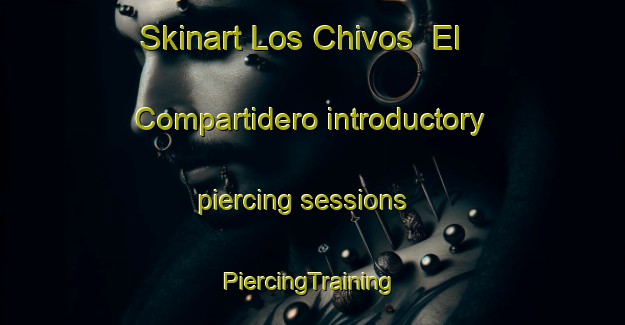 Skinart Los Chivos  El Compartidero introductory piercing sessions | #PiercingTraining #PiercingClasses #SkinartTraining-Mexico