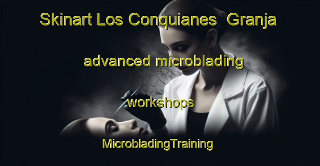 Skinart Los Conquianes  Granja advanced microblading workshops | #MicrobladingTraining #MicrobladingClasses #SkinartTraining-Mexico