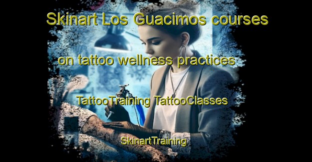 Skinart Los Guacimos courses on tattoo wellness practices | #TattooTraining #TattooClasses #SkinartTraining-Mexico