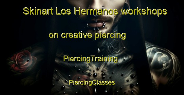 Skinart Los Hermanos workshops on creative piercing | #PiercingTraining #PiercingClasses #SkinartTraining-Mexico