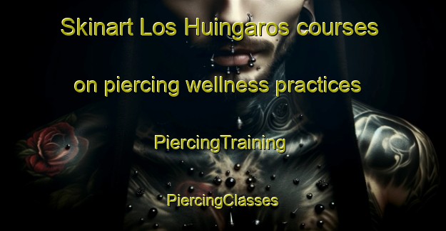 Skinart Los Huingaros courses on piercing wellness practices | #PiercingTraining #PiercingClasses #SkinartTraining-Mexico