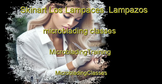 Skinart Los Lampaces  Lampazos microblading classes | #MicrobladingTraining #MicrobladingClasses #SkinartTraining-Mexico