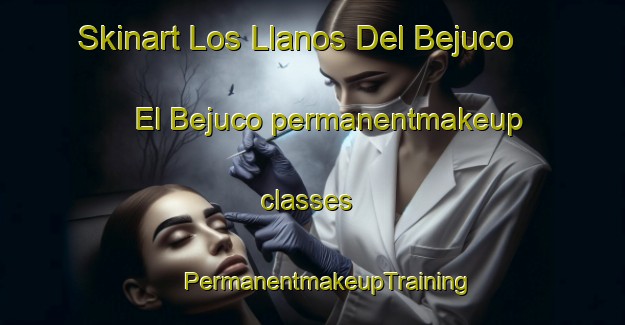 Skinart Los Llanos Del Bejuco  El Bejuco permanentmakeup classes | #PermanentmakeupTraining #PermanentmakeupClasses #SkinartTraining-Mexico