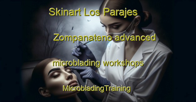 Skinart Los Parajes  Zompanateno advanced microblading workshops | #MicrobladingTraining #MicrobladingClasses #SkinartTraining-Mexico