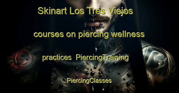 Skinart Los Tres Viejos courses on piercing wellness practices | #PiercingTraining #PiercingClasses #SkinartTraining-Mexico