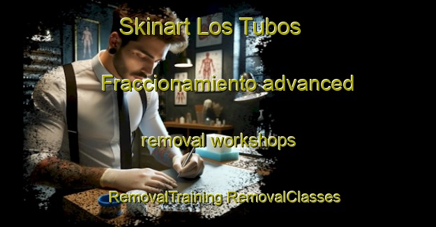 Skinart Los Tubos  Fraccionamiento advanced removal workshops | #RemovalTraining #RemovalClasses #SkinartTraining-Mexico