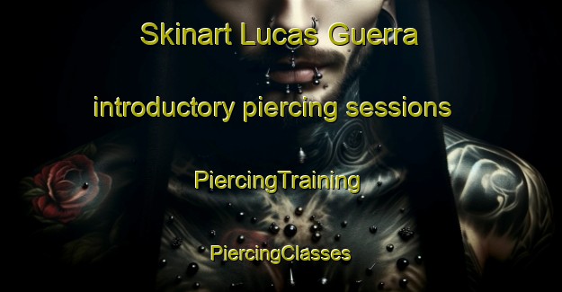 Skinart Lucas Guerra introductory piercing sessions | #PiercingTraining #PiercingClasses #SkinartTraining-Mexico