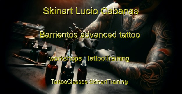 Skinart Lucio Cabanas Barrientos advanced tattoo workshops | #TattooTraining #TattooClasses #SkinartTraining-Mexico