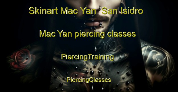 Skinart Mac Yan  San Isidro Mac Yan piercing classes | #PiercingTraining #PiercingClasses #SkinartTraining-Mexico