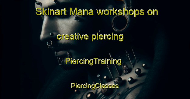 Skinart Mana workshops on creative piercing | #PiercingTraining #PiercingClasses #SkinartTraining-Mexico