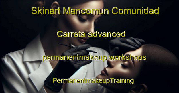 Skinart Mancomun Comunidad Carreta advanced permanentmakeup workshops | #PermanentmakeupTraining #PermanentmakeupClasses #SkinartTraining-Mexico