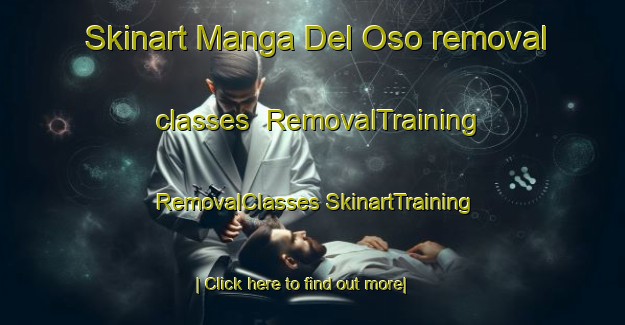 Skinart Manga Del Oso removal classes | #RemovalTraining #RemovalClasses #SkinartTraining-Mexico