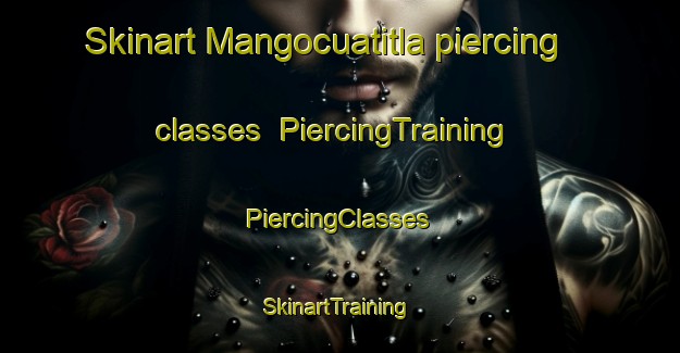 Skinart Mangocuatitla piercing classes | #PiercingTraining #PiercingClasses #SkinartTraining-Mexico