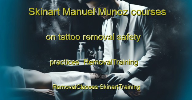 Skinart Manuel Munoz courses on tattoo removal safety practices | #RemovalTraining #RemovalClasses #SkinartTraining-Mexico